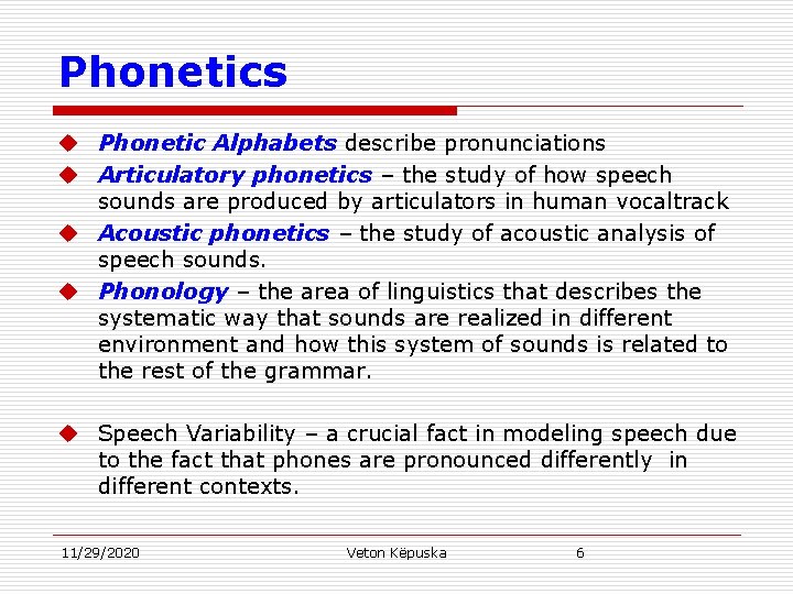 Phonetics u Phonetic Alphabets describe pronunciations u Articulatory phonetics – the study of how