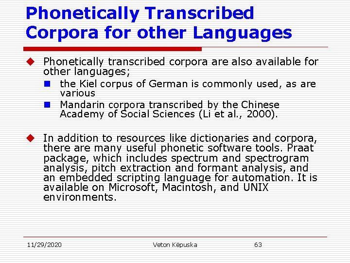 Phonetically Transcribed Corpora for other Languages u Phonetically transcribed corpora are also available for