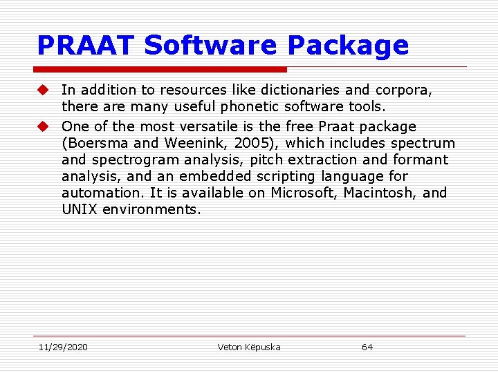 PRAAT Software Package u In addition to resources like dictionaries and corpora, there are