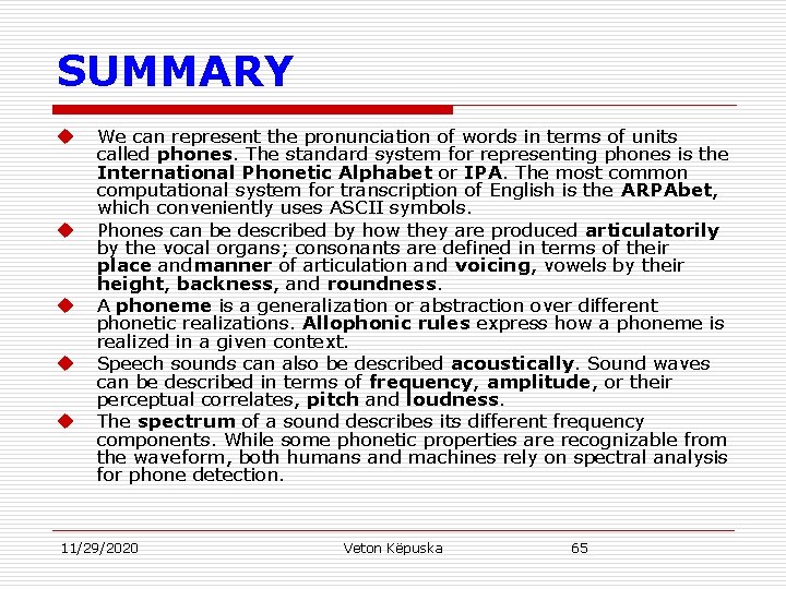 SUMMARY u u u We can represent the pronunciation of words in terms of