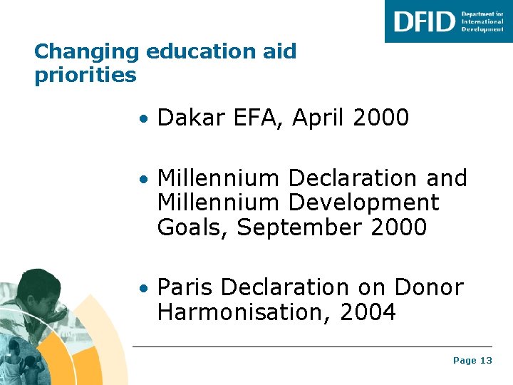 Changing education aid priorities • Dakar EFA, April 2000 • Millennium Declaration and Millennium