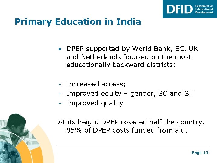 Primary Education in India • DPEP supported by World Bank, EC, UK and Netherlands