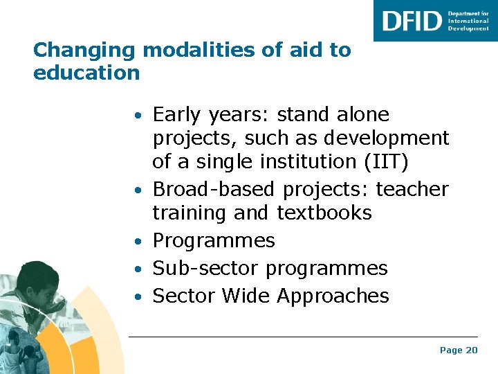 Changing modalities of aid to education • Early years: stand alone • • projects,