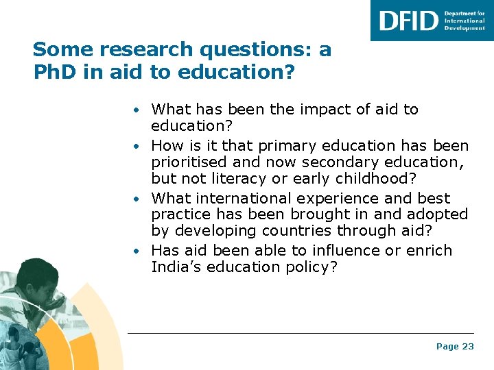 Some research questions: a Ph. D in aid to education? • What has been