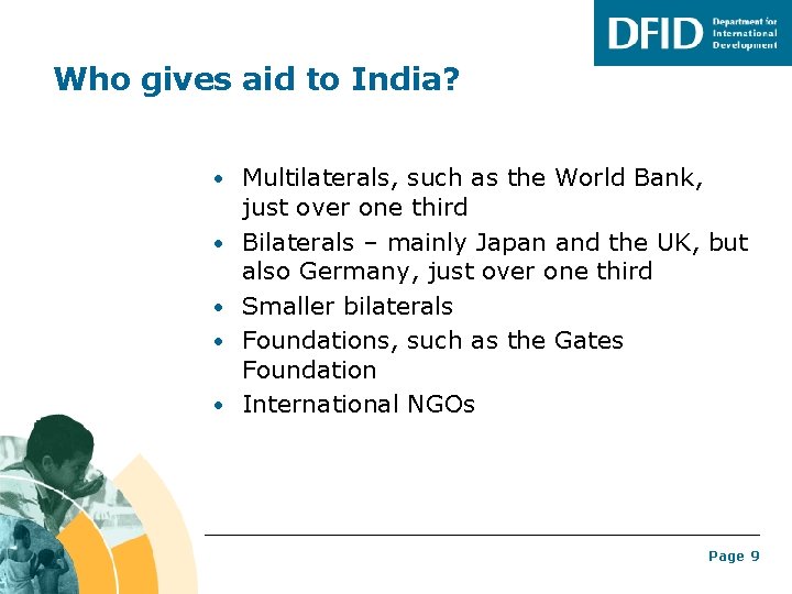 Who gives aid to India? • Multilaterals, such as the World Bank, • •