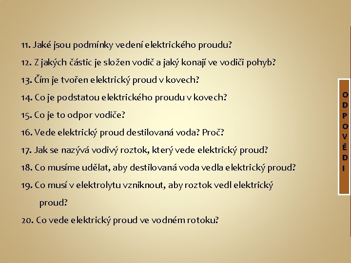 11. Jaké jsou podmínky vedení elektrického proudu? 12. Z jakých částic je složen vodič