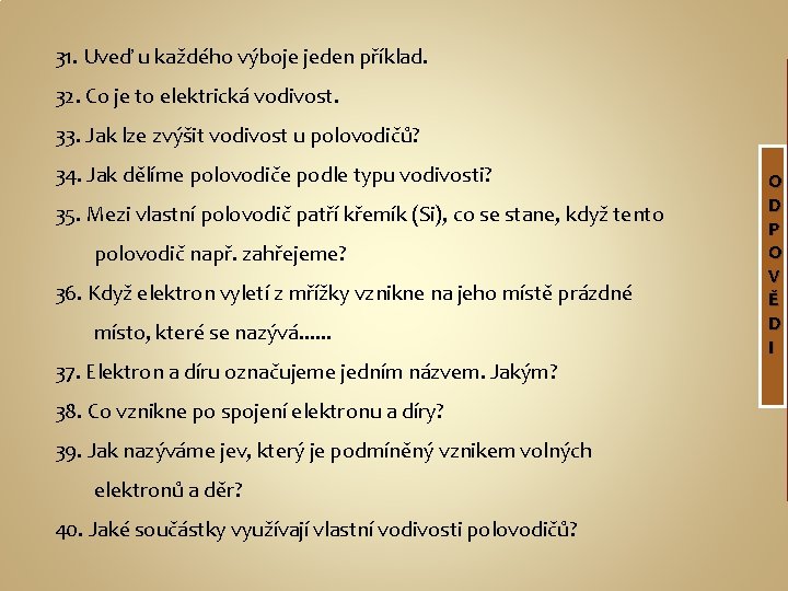 31. Uveď u každého výboje jeden příklad. 32. Co je to elektrická vodivost. 33.
