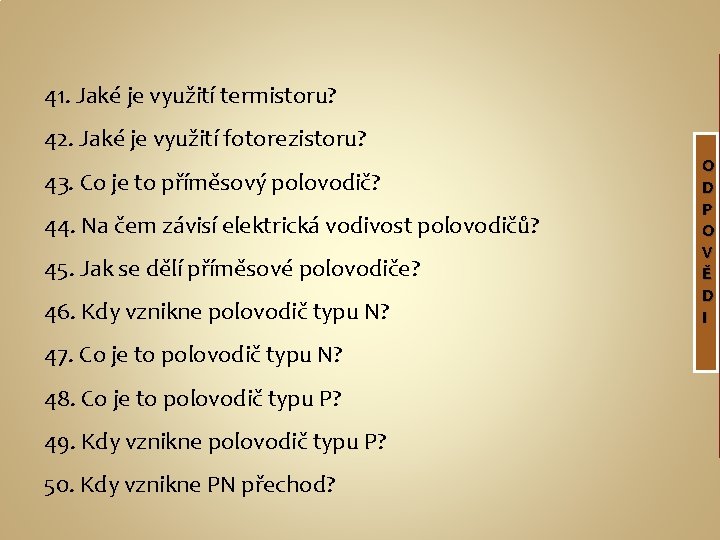 41. Jaké je využití termistoru? 42. Jaké je využití fotorezistoru? 43. Co je to