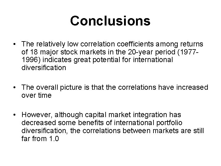 Conclusions • The relatively low correlation coefficients among returns of 18 major stock markets