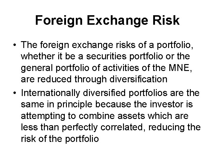Foreign Exchange Risk • The foreign exchange risks of a portfolio, whether it be