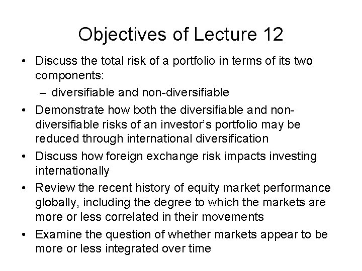 Objectives of Lecture 12 • Discuss the total risk of a portfolio in terms