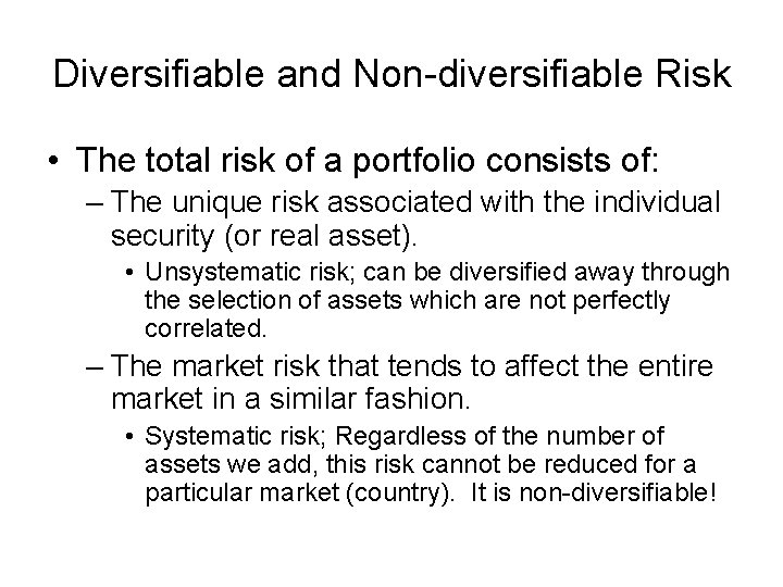 Diversifiable and Non-diversifiable Risk • The total risk of a portfolio consists of: –