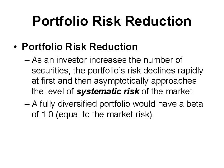 Portfolio Risk Reduction • Portfolio Risk Reduction – As an investor increases the number