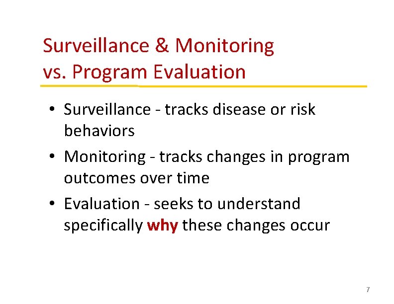 Surveillance & Monitoring vs. Program Evaluation • Surveillance - tracks disease or risk behaviors