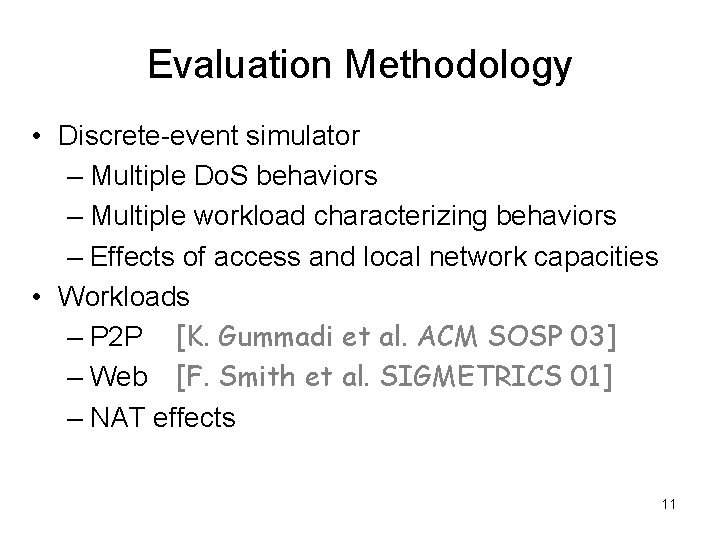 Evaluation Methodology • Discrete-event simulator – Multiple Do. S behaviors – Multiple workload characterizing