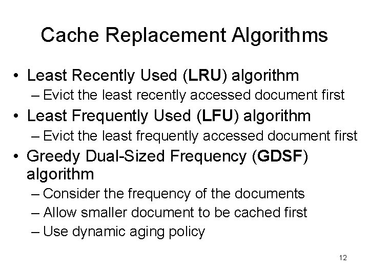 Cache Replacement Algorithms • Least Recently Used (LRU) algorithm – Evict the least recently