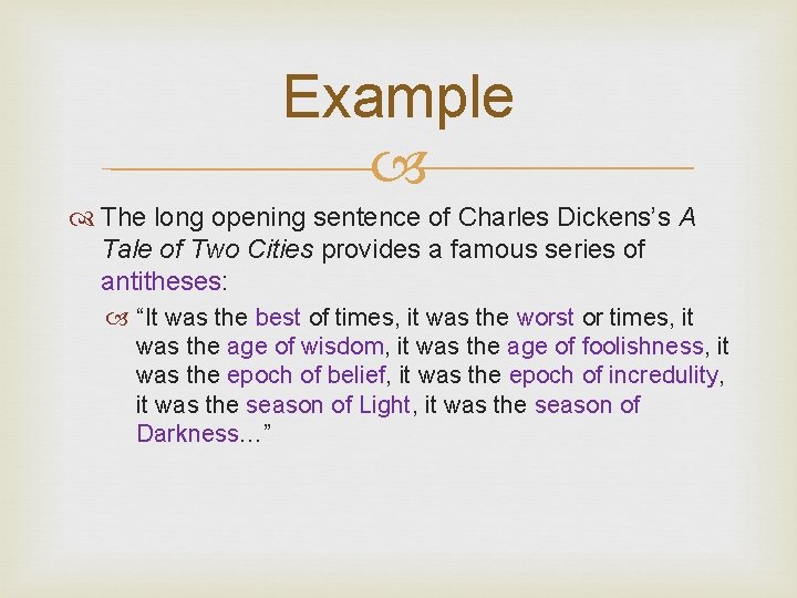 Example The long opening sentence of Charles Dickens’s A Tale of Two Cities provides
