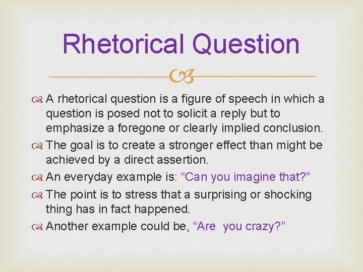 Rhetorical Question A rhetorical question is a figure of speech in which a question