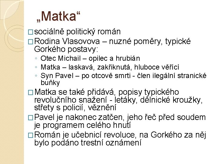 „Matka“ �sociálně politický román �Rodina Vlasovova – nuzné Gorkého postavy: poměry, typické ◦ Otec „Matka“ �sociálně politický román �Rodina Vlasovova – nuzné Gorkého postavy: poměry, typické ◦ Otec