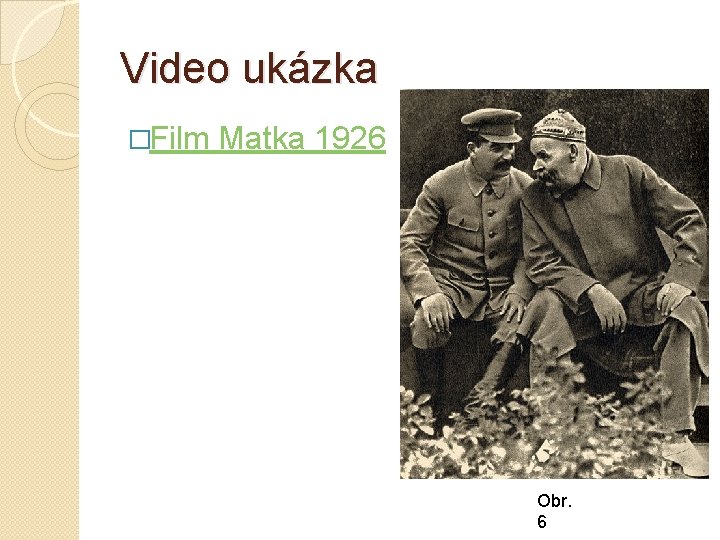 Video ukázka �Film Matka 1926 Obr. 6 Video ukázka �Film Matka 1926 Obr. 6