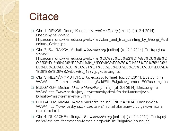 Citace � Obr. 1: GEKOS, Georgi Kostadinov. wikimedia. org [online]. [cit. 2. 4. 2014].