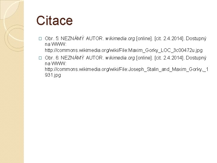 Citace � Obr. 5: NEZNÁMÝ AUTOR. wikimedia. org [online]. [cit. 2. 4. 2014]. Dostupný