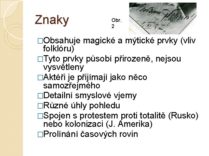 Znaky �Obsahuje Obr. 2 magické a mýtické prvky (vliv folklóru) �Tyto prvky působí přirozeně, Znaky �Obsahuje Obr. 2 magické a mýtické prvky (vliv folklóru) �Tyto prvky působí přirozeně,