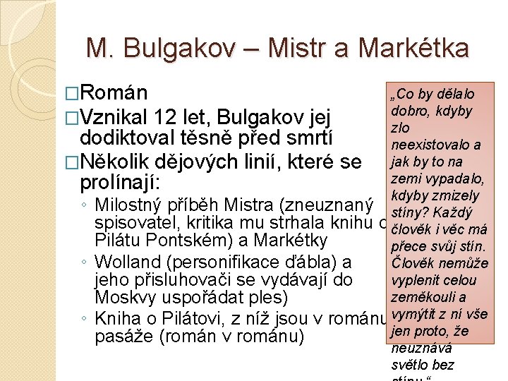 M. Bulgakov – Mistr a Markétka �Román �Vznikal „Co by dělalo dobro, kdyby 12 M. Bulgakov – Mistr a Markétka �Román �Vznikal „Co by dělalo dobro, kdyby 12