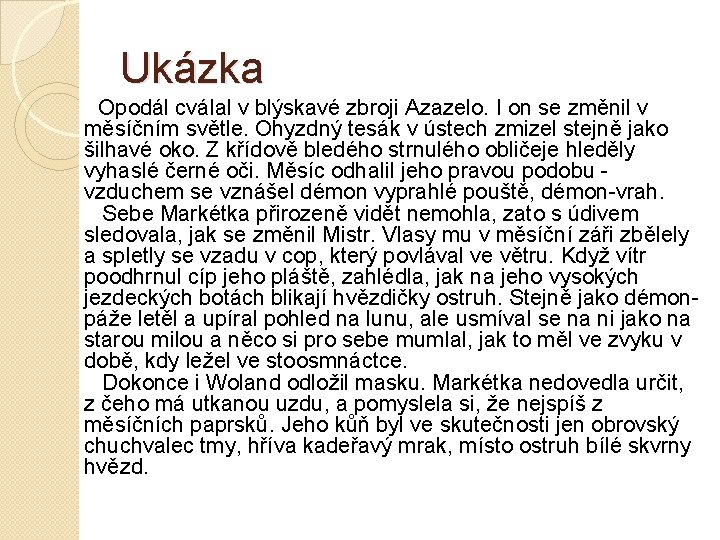 Ukázka Opodál cválal v blýskavé zbroji Azazelo. I on se změnil v měsíčním světle. Ukázka Opodál cválal v blýskavé zbroji Azazelo. I on se změnil v měsíčním světle.