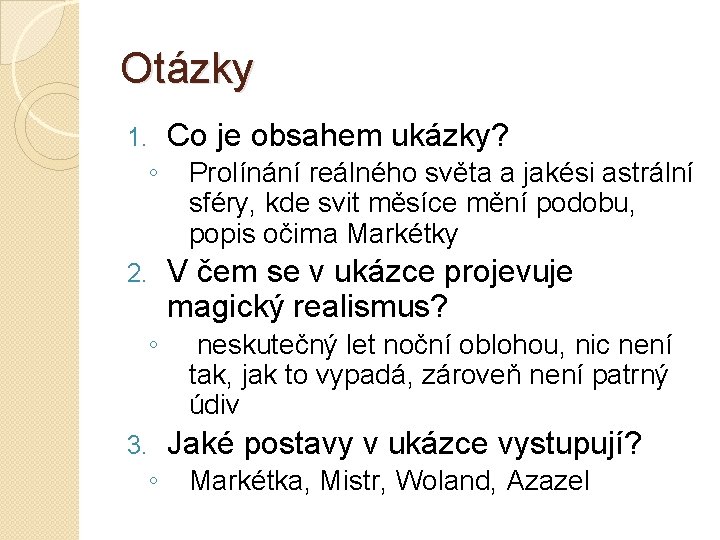 Otázky 1. ◦ 2. ◦ 3. ◦ Co je obsahem ukázky? Prolínání reálného světa Otázky 1. ◦ 2. ◦ 3. ◦ Co je obsahem ukázky? Prolínání reálného světa