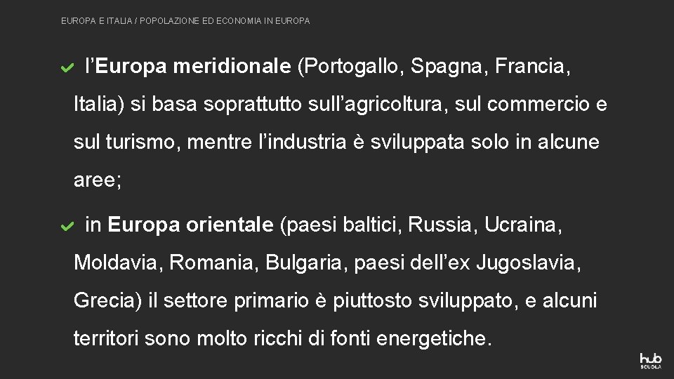 EUROPA E ITALIA / POPOLAZIONE ED ECONOMIA IN EUROPA l’Europa meridionale (Portogallo, Spagna, Francia,