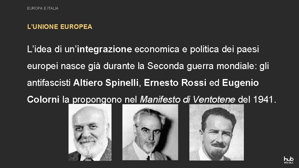 EUROPA E ITALIA L’UNIONE EUROPEA L’idea di un’integrazione economica e politica dei paesi europei