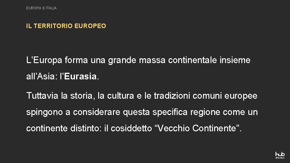 EUROPA E ITALIA IL TERRITORIO EUROPEO L’Europa forma una grande massa continentale insieme all’Asia: