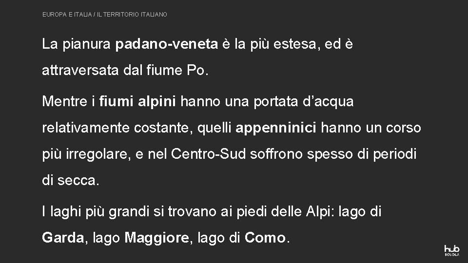 EUROPA E ITALIA / IL TERRITORIO ITALIANO La pianura padano-veneta è la più estesa,