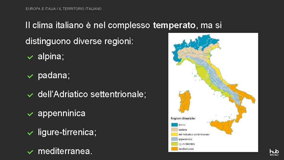 EUROPA E ITALIA / IL TERRITORIO ITALIANO Il clima italiano è nel complesso temperato,