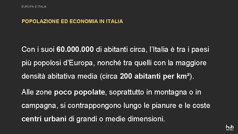 EUROPA E ITALIA POPOLAZIONE ED ECONOMIA IN ITALIA Con i suoi 60. 000 di