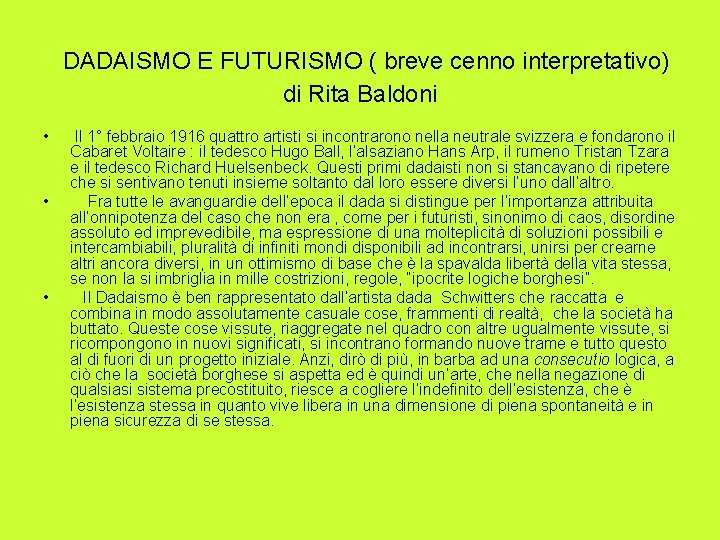  DADAISMO E FUTURISMO ( breve cenno interpretativo) di Rita Baldoni • • •