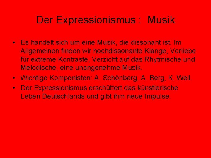 Der Expressionismus : Musik • Es handelt sich um eine Musik, die dissonant ist.