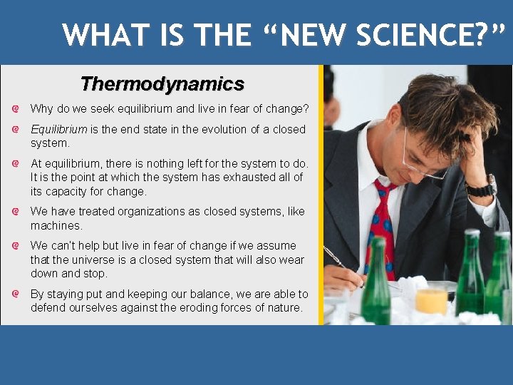 WHAT IS THE “NEW SCIENCE? ” Thermodynamics Why do we seek equilibrium and live