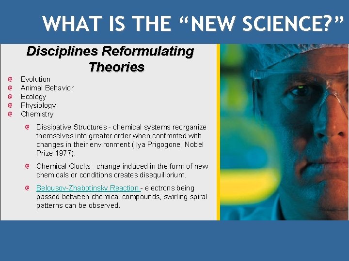 WHAT IS THE “NEW SCIENCE? ” Disciplines Reformulating Theories Evolution Animal Behavior Ecology Physiology