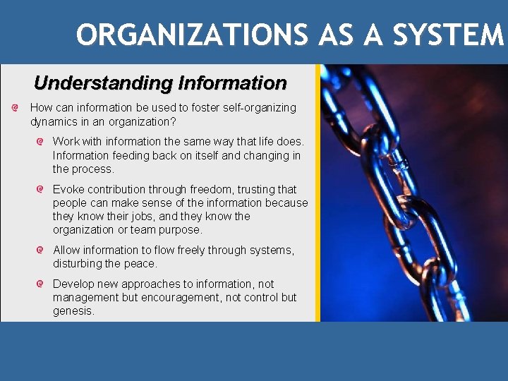 ORGANIZATIONS AS A SYSTEM Understanding Information How can information be used to foster self-organizing