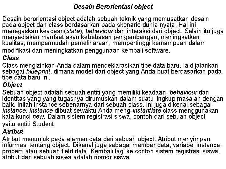 Desain Berorientasi object Desain berorientasi object adalah sebuah teknik yang memusatkan desain pada object