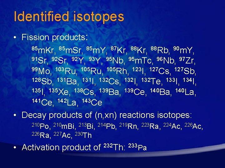Identified isotopes • Fission products: 85 m. Kr, 85 m. Sr, 85 m. Y,