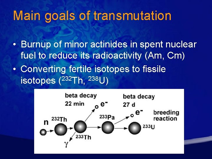 Main goals of transmutation • Burnup of minor actinides in spent nuclear fuel to