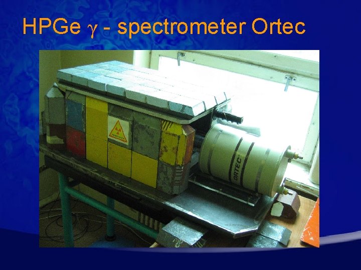 HPGe γ - spectrometer Ortec 
