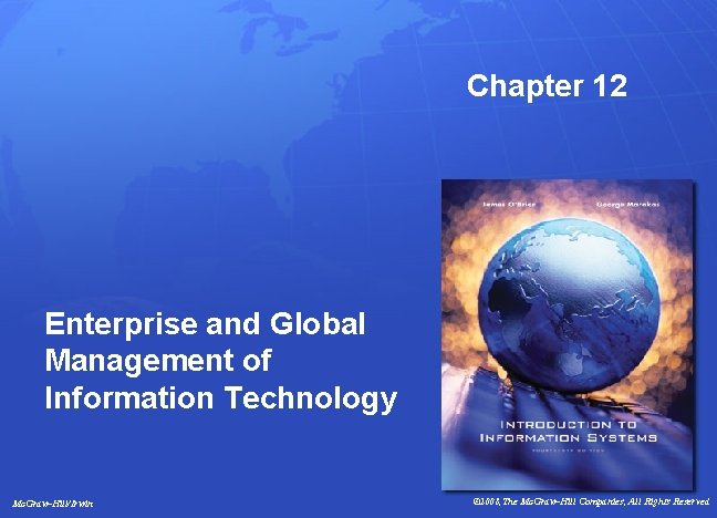 Chapter 12 Enterprise and Global Management of Information Technology Mc. Graw-Hill/Irwin © 2008, The