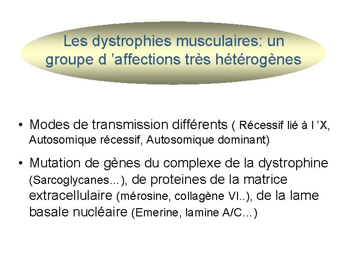 Les dystrophies musculaires: un groupe d ’affections très hétérogènes • Modes de transmission différents