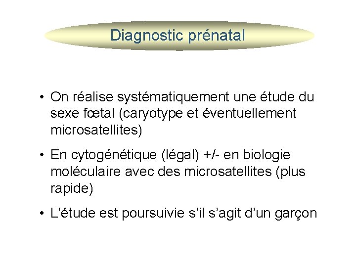 Diagnostic prénatal • On réalise systématiquement une étude du sexe fœtal (caryotype et éventuellement