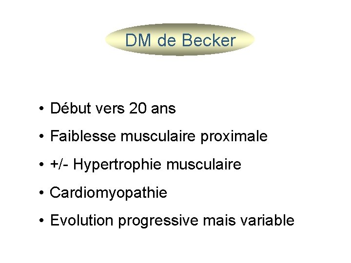 DM de Becker • Début vers 20 ans • Faiblesse musculaire proximale • +/-