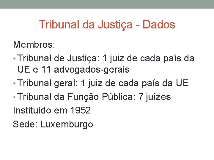 Tribunal da Justiça - Dados Membros: • Tribunal de Justiça: 1 juiz de cada